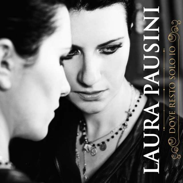 Laura Pausini Dove resto solo io, video del nuovo singolo (testo
