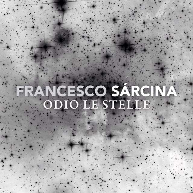 Francesco Sarcina Odio le stelle