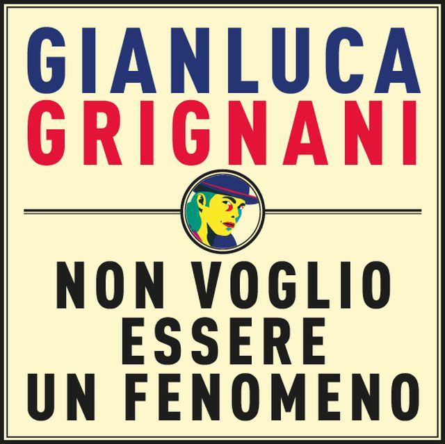 Gianluca Grignani Non voglio essere un fenomeno