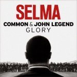 Glory john legend Common Selma