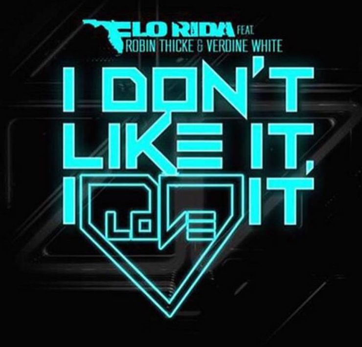 I Don't Like It I Love It Flo Rida feat Robin Thicke