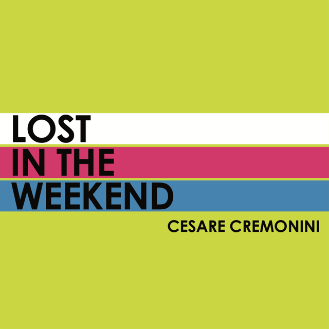 Lost In The Weekend Cesare Cremonini